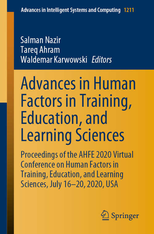 Book cover of Advances in Human Factors in Training, Education, and Learning Sciences: Proceedings of the AHFE 2020 Virtual Conference on Human Factors in Training, Education, and Learning Sciences, July 16-20, 2020, USA (1st ed. 2020) (Advances in Intelligent Systems and Computing #1211)