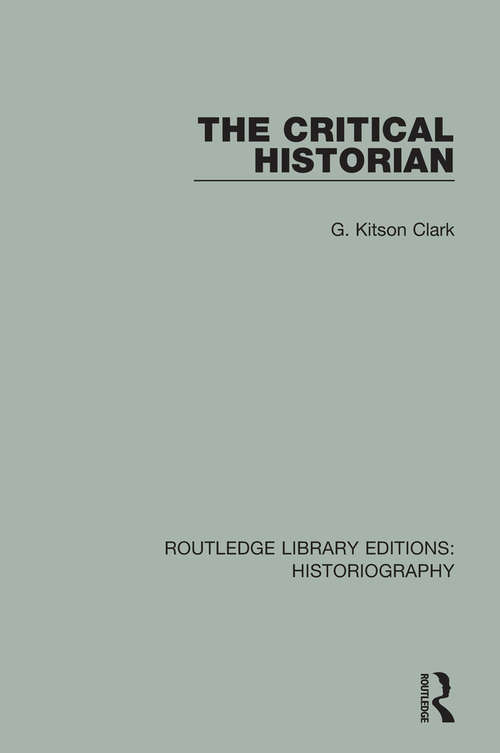 Book cover of The Critical Historian (Routledge Library Editions: Historiography)