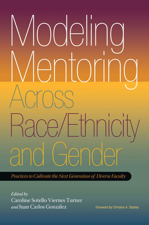Book cover of Modeling Mentoring Across Race/Ethnicity and Gender: Practices to Cultivate the Next Generation of Diverse Faculty