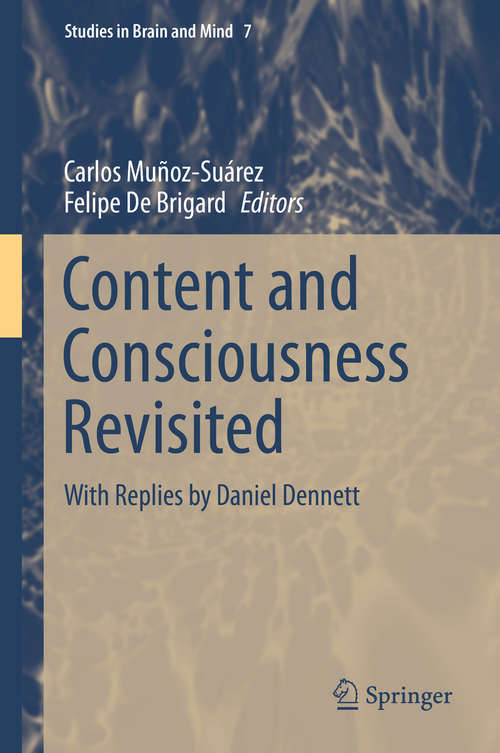 Book cover of Content and Consciousness Revisited: With Replies by Daniel Dennett (2015) (Studies in Brain and Mind #7)