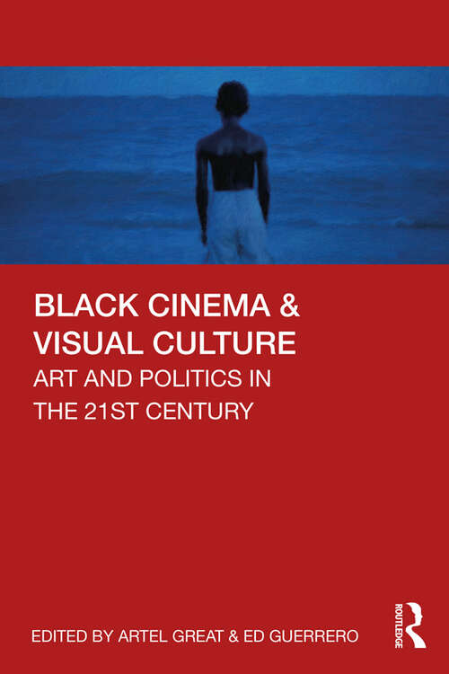 Book cover of Black Cinema & Visual Culture: Art and Politics in the 21st Century