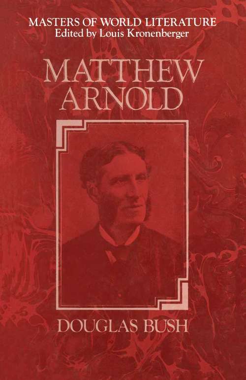 Book cover of Matthew Arnold: A Survey of His Poetry and Prose (1st ed. 1971) (Masters Of World Literature Ser.)