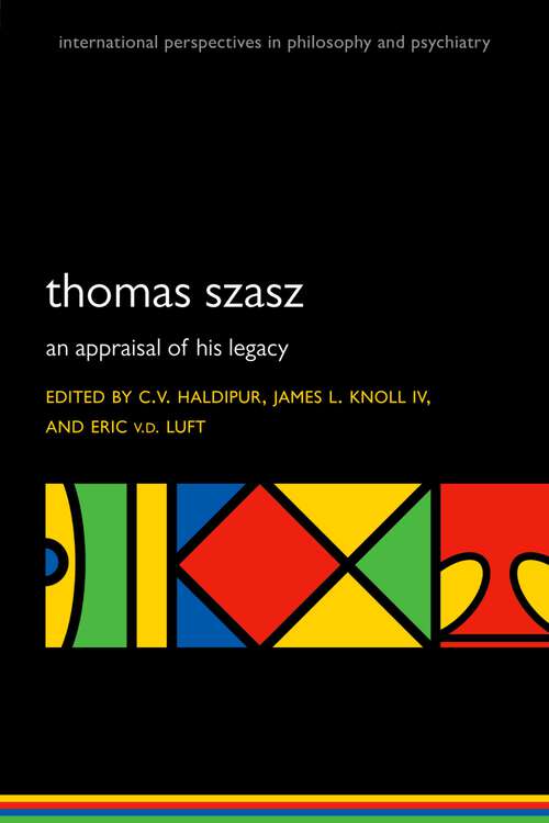 Book cover of Thomas Szasz: An appraisal of his legacy (International Perspectives in Philosophy and Psychiatry)