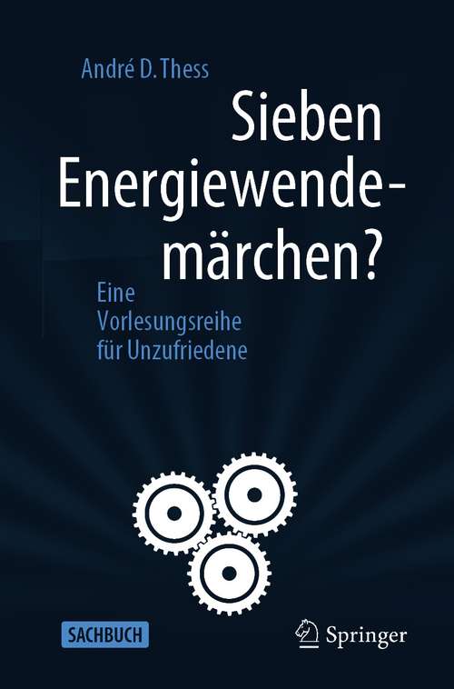 Book cover of Sieben Energiewendemärchen?: Eine Vorlesungsreihe für Unzufriedene (1. Aufl. 2020)