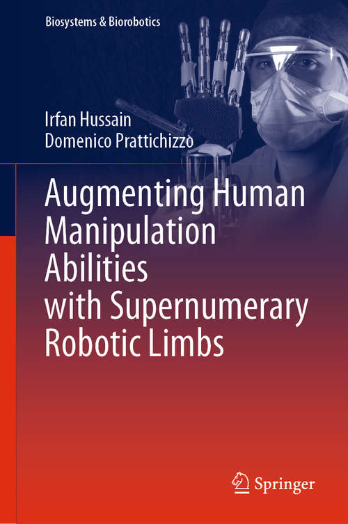 Book cover of Augmenting Human Manipulation Abilities with Supernumerary Robotic Limbs (1st ed. 2020) (Biosystems & Biorobotics #26)