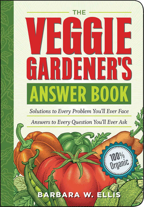 Book cover of The Veggie Gardener's Answer Book: Solutions to Every Problem You'll Ever Face; Answers to Every Question You'll Ever Ask