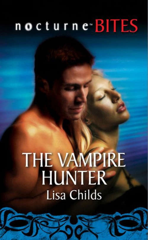 Book cover of The Vampire Hunter (ePub First edition) (Mills And Boon Nocturne Bites Ser. #4)
