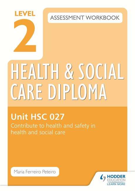 Book cover of Level 2 Health & Social Care Diploma HSC 027 Assessment Workbook: Contribute to health and safety in health and social care (PDF)