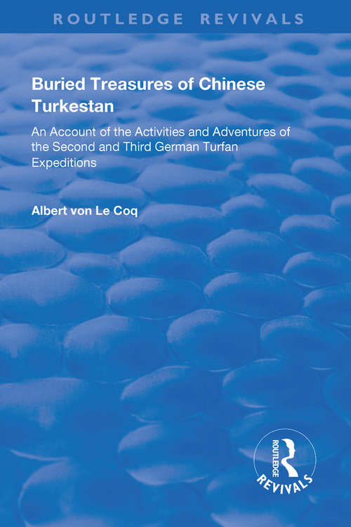 Book cover of Buried Treasures of Chinese Turkestan: An Account of the Activities and Adventures of the Second and Third German Turfan Expeditions (Routledge Revivals)