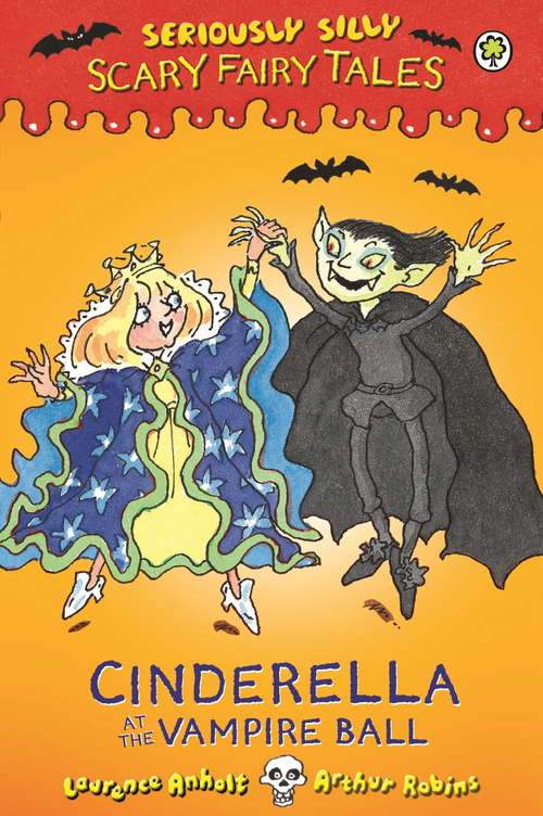 Book cover of Cinderella at the Vampire Ball: Scary Fairy Tales - Cinderella And The Vampire Ball (Seriously Silly: Scary Fairy Tales #1)