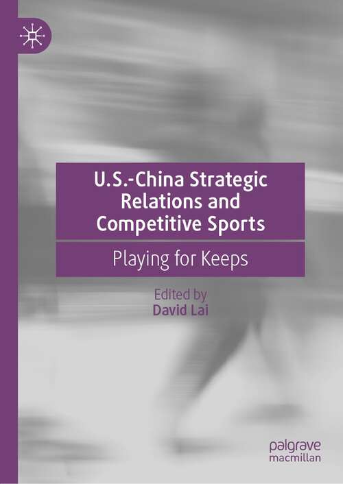 Book cover of U.S.-China Strategic Relations and Competitive Sports: Playing for Keeps (1st ed. 2022)