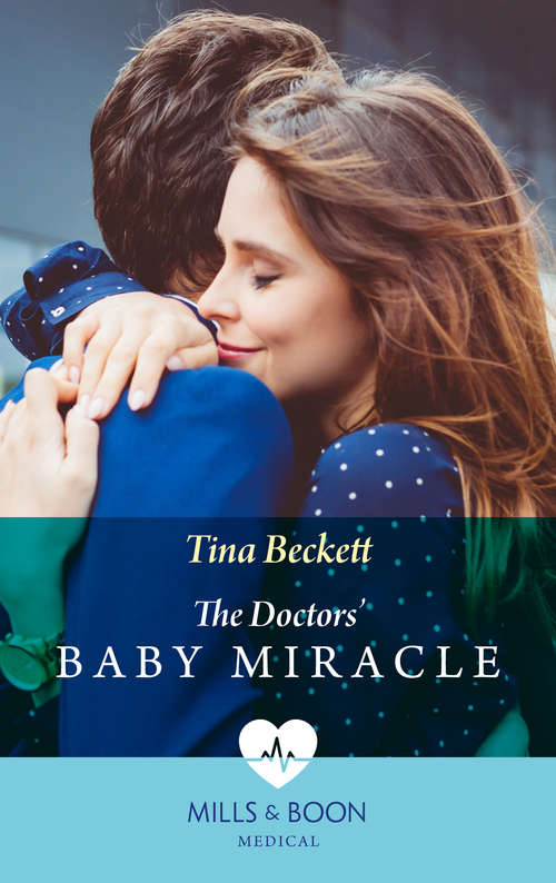 Book cover of The Doctors' Baby Miracle: The Doctors' Baby Miracle Resisting Her Commander Hero Tempted By Her Hot-shot Doc (ePub edition) (Mills And Boon Medical Ser.: Vol. 943)