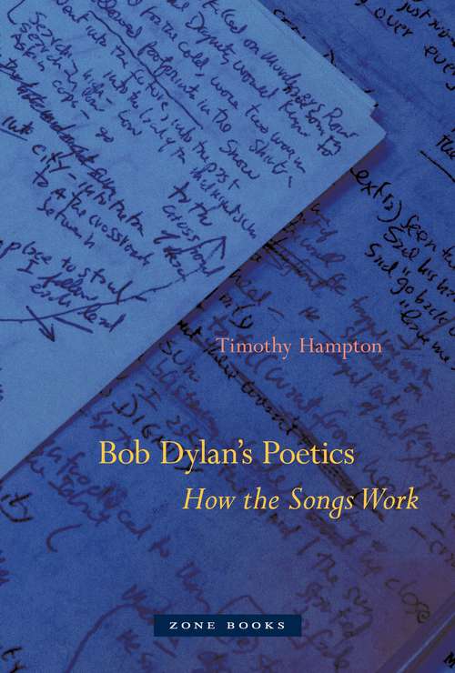 Book cover of Bob Dylan's Poetics: How the Songs Work (Zone Bks.)