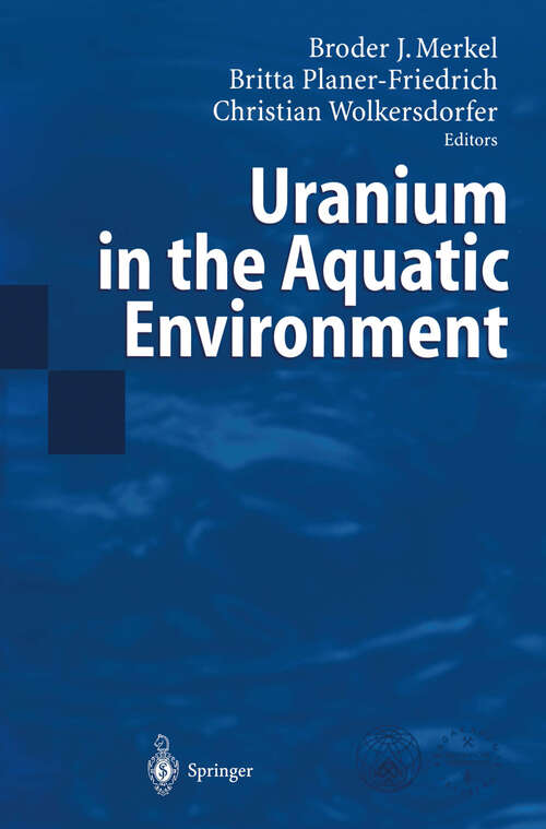 Book cover of Uranium in the Aquatic Environment: Proceedings of the International Conference Uranium Mining and Hydrogeology III and the International Mine Water Association Symposium Freiberg, Germany, 15-21 September 2002 (2002)