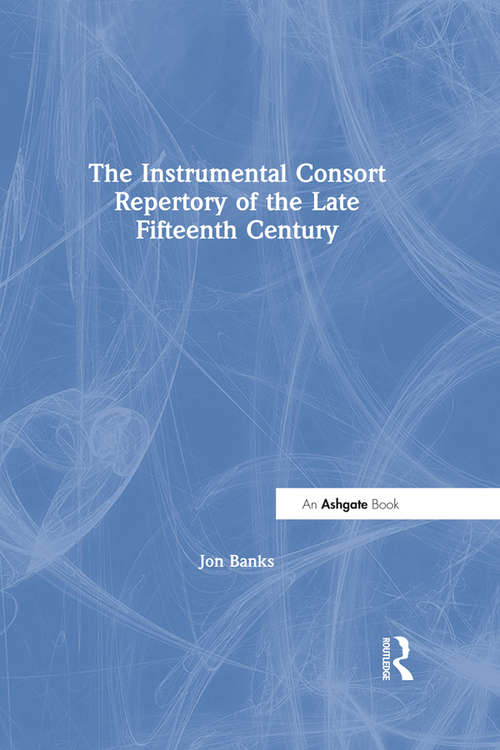 Book cover of The Instrumental Consort Repertory of the Late Fifteenth Century
