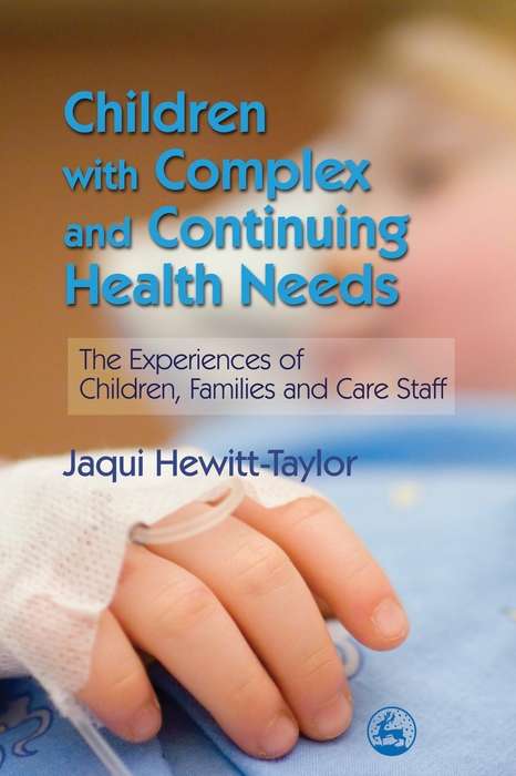 Book cover of Children with Complex and Continuing Health Needs: The Experiences of Children, Families and Care Staff (PDF)