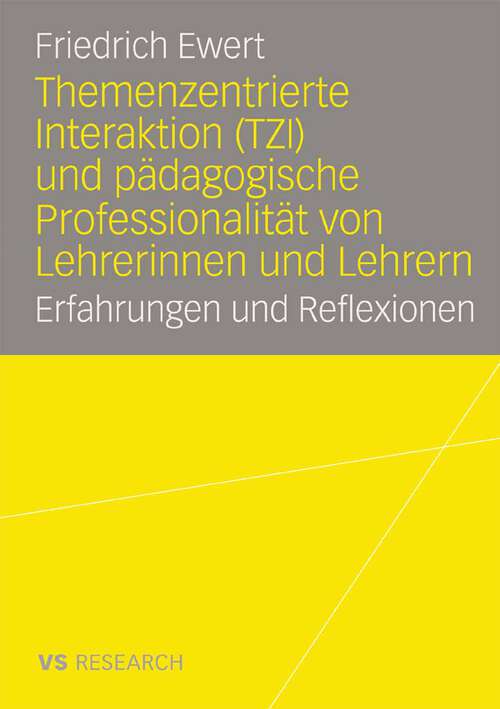 Book cover of Themenzentrierte Interaktion (TZI) und pädagogische Professionalität von Lehrerinnen und Lehrern: Erfahrungen und Reflexionen (2008)