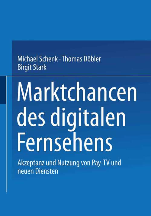 Book cover of Marktchancen des digitalen Fernsehens: Akzeptanz und Nutzung von Pay-TV und neuen Diensten (2002)