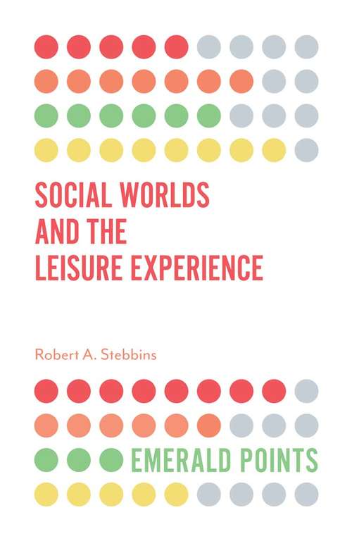 Book cover of Social Worlds and the Leisure Experience (Emerald Points)