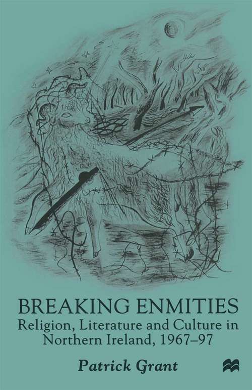 Book cover of Breaking Enmities: Religion, Literature and Culture in Northern Ireland, 1967-1997 (1st ed. 1999)