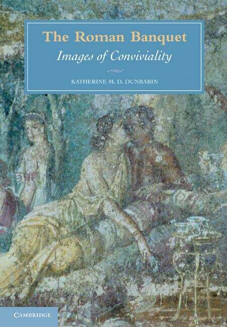 Book cover of The Roman Banquet: Images Of Conviviality (pdf)