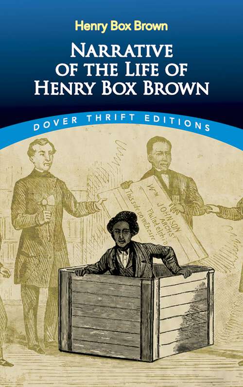 Book cover of Narrative of the Life of Henry Box Brown: Written By Himself (Dover Thrift Editions)