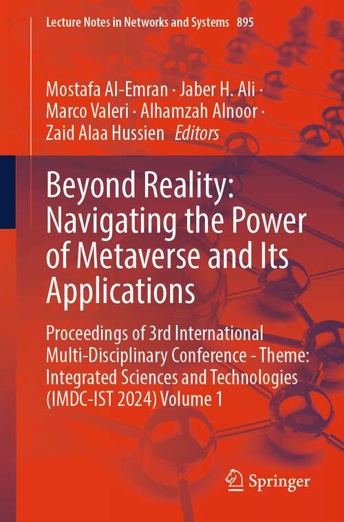 Book cover of Beyond Reality: Proceedings of 3rd International Multi-Disciplinary Conference - Theme: Integrated Sciences and Technologies (IMDC-IST 2024) Volume 1 (1st ed. 2023) (Lecture Notes in Networks and Systems #895)