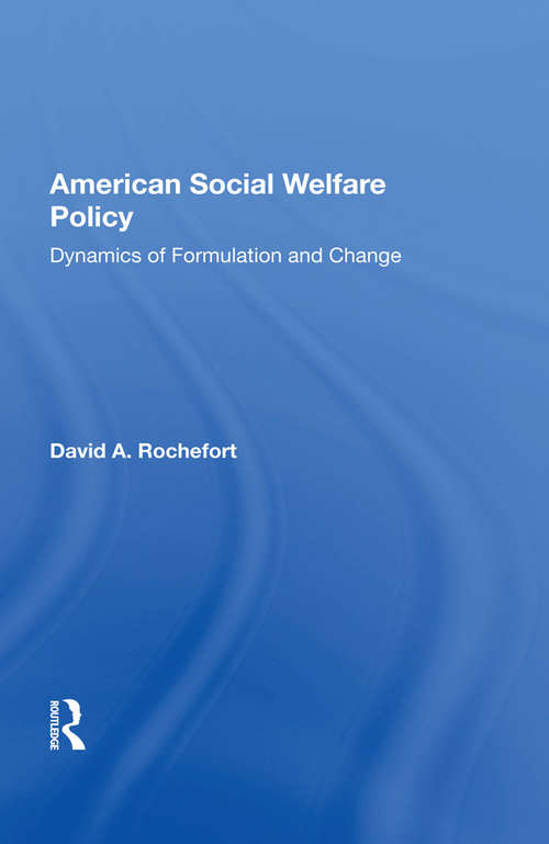 Book cover of American Social Welfare Policy: Dynamics Of Formulation And Change