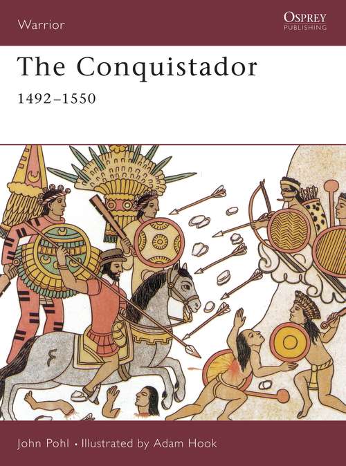 Book cover of The Conquistador: 1492–1550 (Warrior: Vol.40)