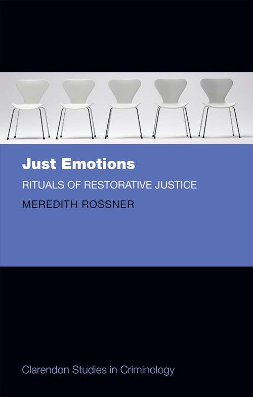 Book cover of Just Emotions: Rituals of Restorative Justice (Clarendon Studies in Criminology)