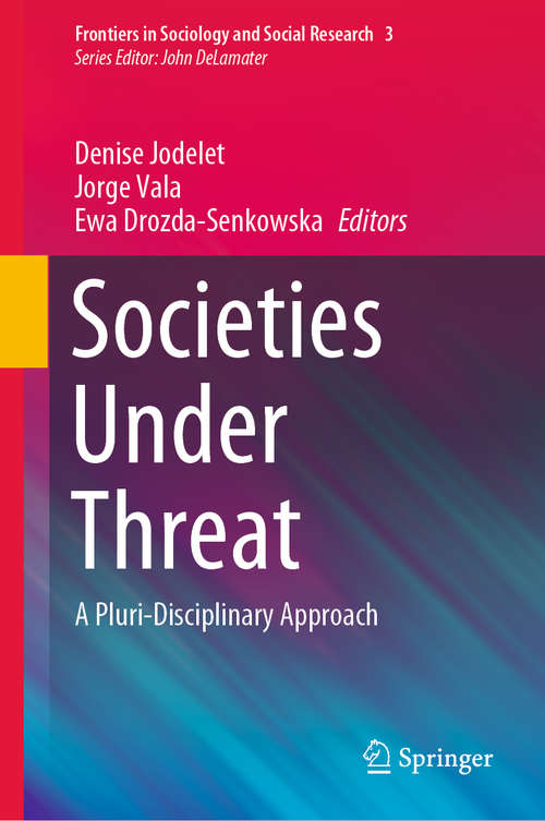 Book cover of Societies Under Threat: A Pluri-Disciplinary Approach (1st ed. 2020) (Frontiers in Sociology and Social Research #3)
