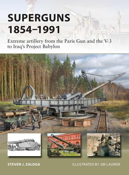 Book cover of Superguns 1854–1991: Extreme artillery from the Paris Gun and the V-3 to Iraq's Project Babylon (New Vanguard #265)
