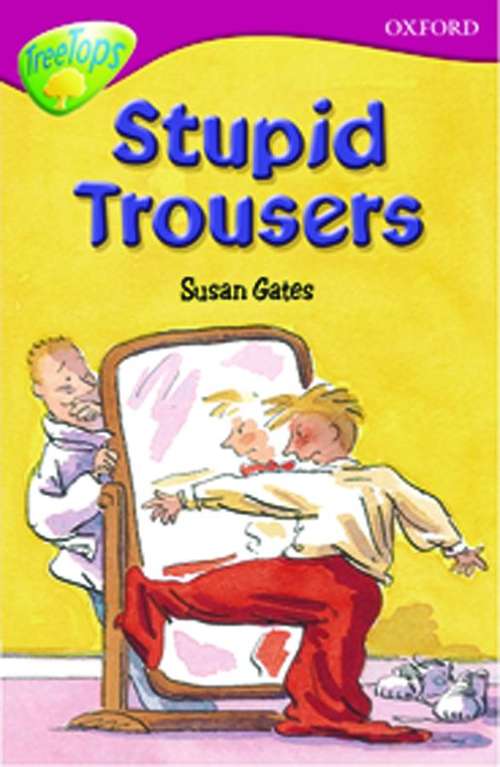 Book cover of Oxford Reading Tree, TreeTops, Stage 10: Stupid Trousers (2005 edition) (PDF)