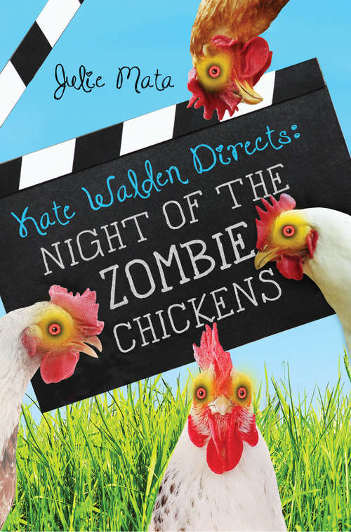 Book cover of Kate Walden Directs: Night of the Zombie Chickens (Kate Walden Directs Ser. #1)