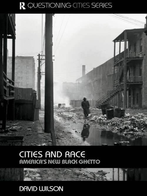 Book cover of Cities and Race: America's New Black Ghetto (Questioning Cities)