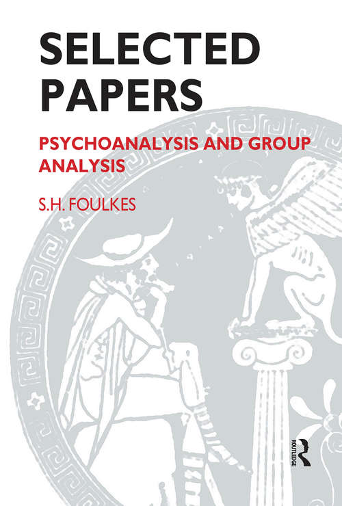 Book cover of Selected Papers: Psychoanalysis and Group Analysis
