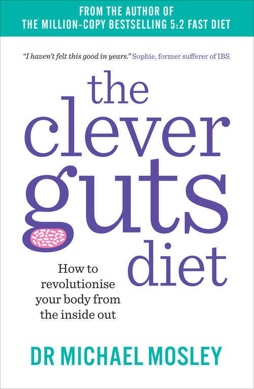 Book cover of The Clever Guts Diet: How to revolutionise your body from the inside out