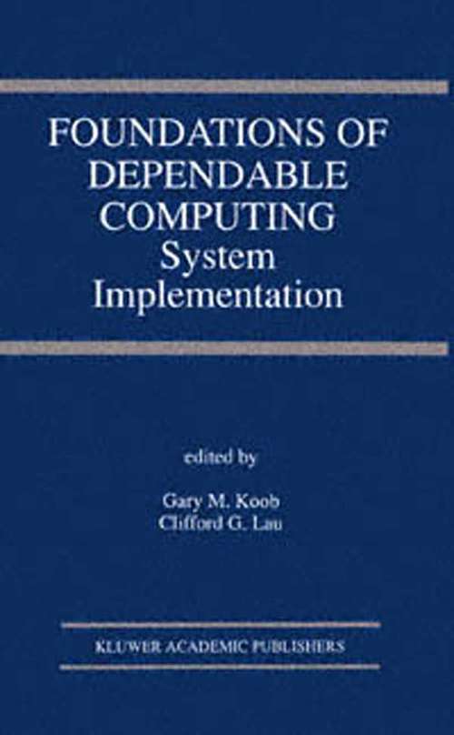 Book cover of Foundations of Dependable Computing: System Implementation (1994) (The Springer International Series in Engineering and Computer Science #285)
