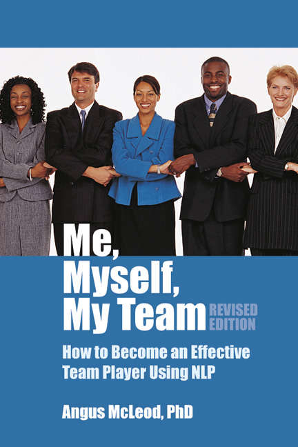Book cover of Me, Myself, My Team - revised edition: How to be an effective team player using NLP (Revised Edition)
