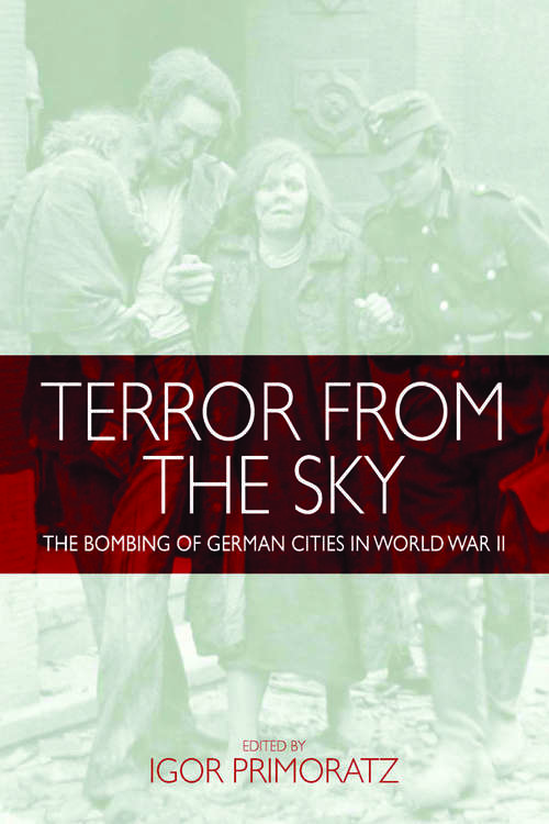 Book cover of Terror From the Sky: The Bombing of German Cities in World War II (Berghahn Ser.)