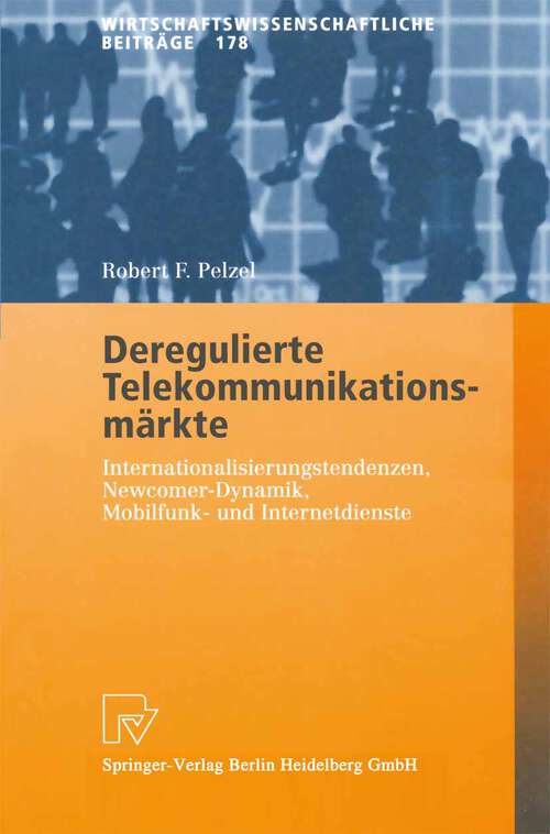 Book cover of Deregulierte Telekommunikationsmärkte: Internationalisierungstendenzen, Newcomer-Dynamik, Mobilfunk- und Internetdienste (2001) (Wirtschaftswissenschaftliche Beiträge #178)