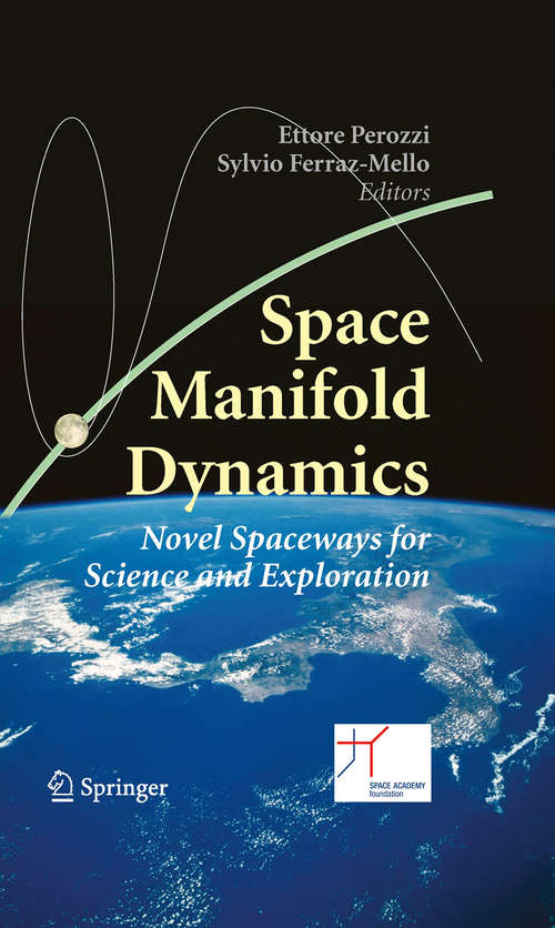 Book cover of Space Manifold Dynamics: Novel Spaceways for Science and Exploration (2010) (Space Technology Proceedings Ser.)