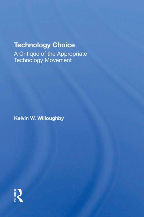 Book cover of Technology Choice: A Critique Of The Appropriate Technology Movement