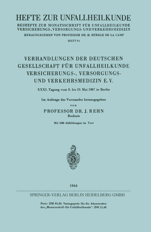 Book cover of Verhandlungen der Deutschen Gesellschaft für Unfallheilkunde Versicherungs-, Versorgungs- und Verkehrsmedizin E. V.: XXXI. Tagung vom 8. bis 10. Mai 1967 in Berlin (1968) (Hefte zur Unfallheilkunde)