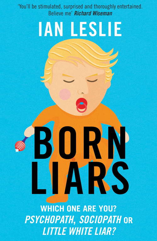 Book cover of Born Liars: We All Do It But Which One Are You - Psychopath, Sociopath or Little White Liar?