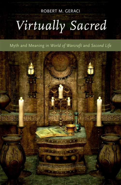 Book cover of Virtually Sacred: Myth and Meaning in World of Warcraft and Second Life