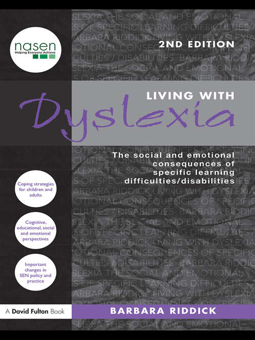 Book cover of Living With Dyslexia: The social and emotional consequences of specific learning difficulties/disabilities (2) (nasen spotlight)