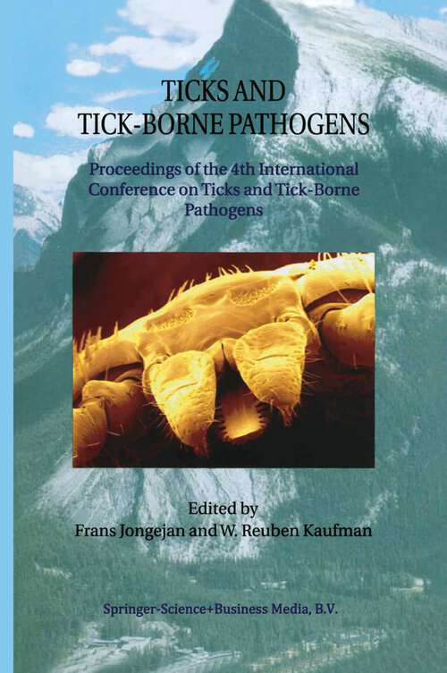 Book cover of Ticks and Tick-Borne Pathogens: Proceedings of the 4th International Conference on Ticks and Tick-Borne Pathogens The Banff Centre Banff, Alberta, Canada 21–26 July 2002 (2003)