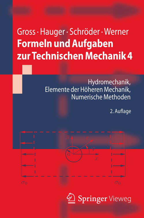 Book cover of Formeln und Aufgaben zur Technischen Mechanik 4: Hydromechanik, Elemente der höheren Mechanik, Numerische Methoden (2. Aufl. 2012) (Springer-Lehrbuch)