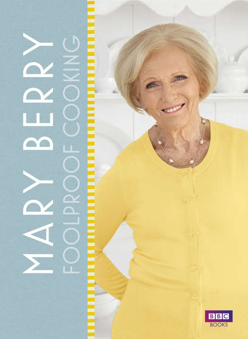 Book cover of Mary Berry: Foolproof Cooking